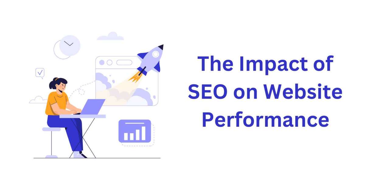 The Impact of SEO on Website Performance